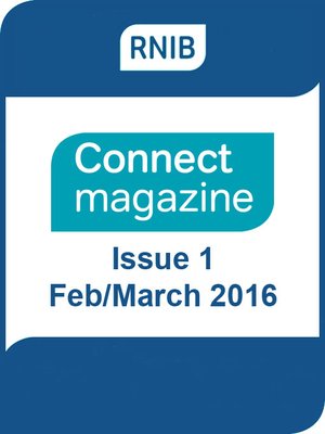 cover image of RNIB Connect Magazine: Issue 1: Feb/March 2016